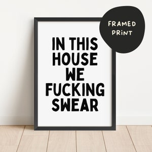 Framed | In This House We Fucking Swear | Black and White | Art Print