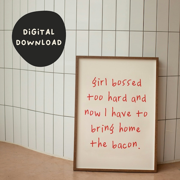 Girl Bossed Too Hard And Now I Have To Bring Home The Bacon | Red and Cream | Digital Download Print