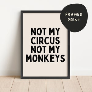 Framed | Not My Circus Not My Monkeys | Black and Cream  | Art Print