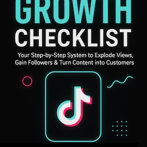 May include: A black graphic with the text "30-DAY TIKTOK GROWTH CHECKLIST" in pink, teal, and white. It includes the TikTok logo and the text "Your Step-by-Step System to Explode Views, Gain Followers & Turn Content into Customers."