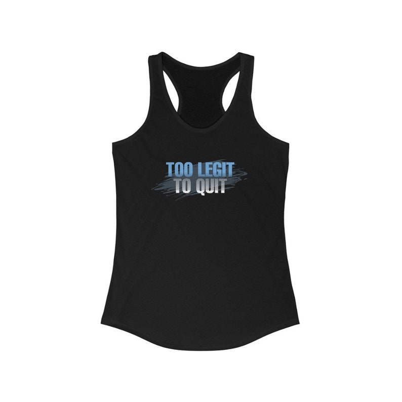 Racerback Tank Yoga Teacher Gift Running Tank Top For Her Gym Tank Top Gym Gift For Her Too Legit To Quit Tank Top Sassy Tank Tops