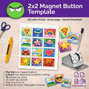 May include: A sheet of 2x2 inch magnet button templates with colorful designs, including pizza, rainbows, and stars. The text reads "2x2 Magnet Button Template" and "US Letter 8.5x11". A button maker and cutting tools are also visible.