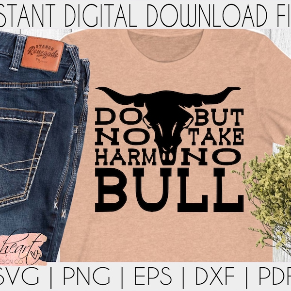 Do No Harm But Take No Bull SVG | Western Shirt Men SVG | Cowboy SVG | Instant Digital Download Files