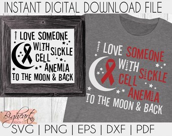 I Love Someone With Sickle Cell Anemia To The Moon & Back SVG | Sickle Cell Anemia SVG | Sickle Cell Anemia Awareness SVG