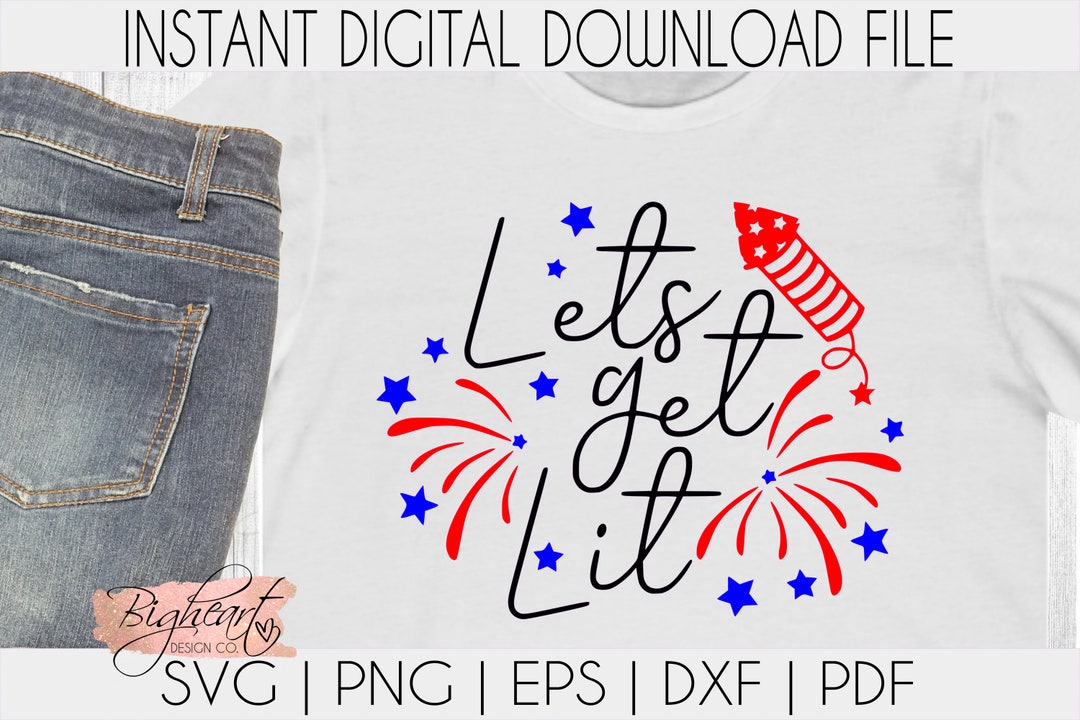 Let's Get Lit SVG | 4th of July SVG | Independence Day SVG | Firework ...