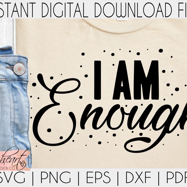 I Am Enough SVG | Positive SVG | Inspirational SVG