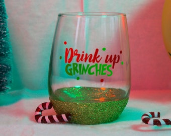 Drink Up Grinches Glitter Wine Glass