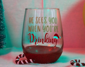 He Sees You When You're Drinking Christmas Glitter Wine Glass