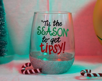 Tis The Season To Get Tipsy Christmas Glitter Wine Glass