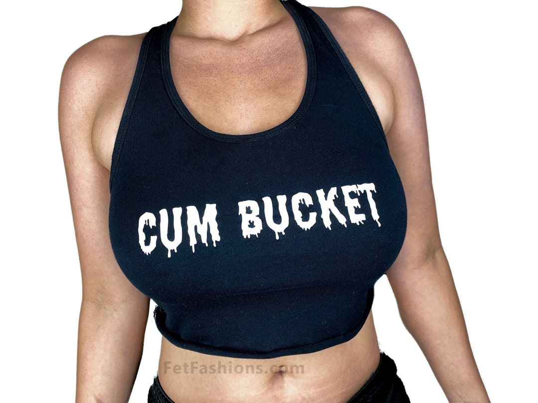 cum-bucket-crop-top-slutty-women-shirt-submissive-cum-rag-clothing-etsy