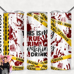 SEAMLESS This is my true crime watching drink 20oz Tumbler Wrap Sublimation Designs yellow tape Halloween Blood PNG Designs Downloads
