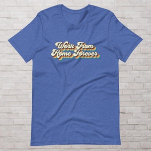 Work From Home Forever Script Tee Shirt, Home Office Gifts, Work From Home Gift, Remote Work Gift, Home Office Shirt