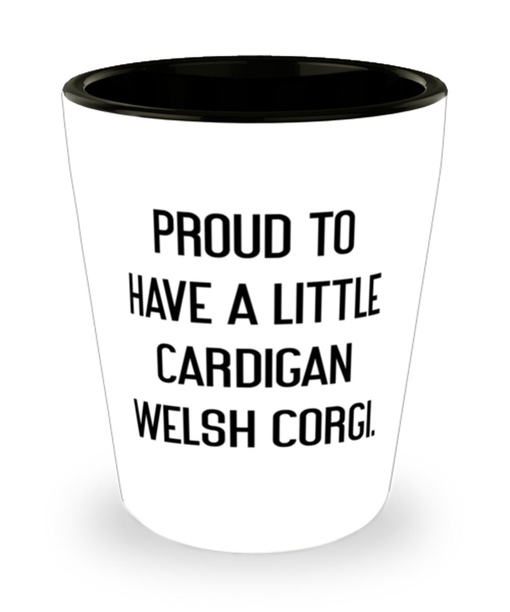 Proud to Have a Little Cardigan Welsh Corgi Joke Cardigan Welsh Corgi Dog Gifts Epic Birthday Wine Glass Gifts For Friends 
