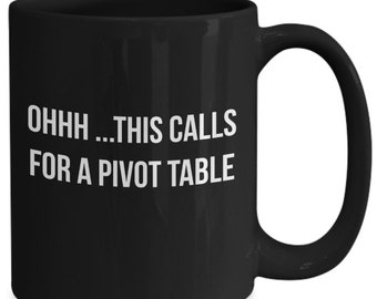 Pivot Table Mug - Funny Excel Spreadsheet Gift