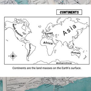 May include: A black and white outline map of the world showing the seven continents: North America, South America, Europe, Asia, Africa, Australia, and Antarctica. The text "Continents are the land masses on the Earth's surface." is below the map.