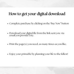 May include: White graphic with instructions on how to download a digital file. The text reads: "How to get your digital download." Instructions include completing the purchase, downloading the file, printing, and enjoying the printable.