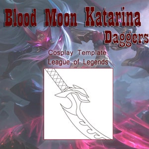 Blood Moon Katarina Daggers Templates - League of Legends cosplay