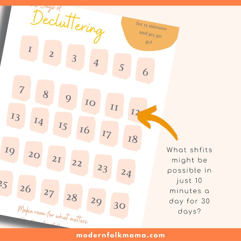 May include: A printable decluttering calendar with 30 days of 15-minute decluttering sessions. The calendar is divided into a grid with numbers 1 through 30. The text "Days of Decluttering" is at the top of the calendar. The text "What shifts might be possible in just 10 minutes a day for 30 days?" is on the right side of the calendar.