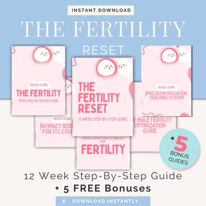 May include: A digital download graphic with the title "The Fertility Reset" in a light blue and white design. The image features several pink guides with titles like "Boosting Nutrition Guide" and "12-Week Step-By-Step Guide". Includes 5 bonus guides.