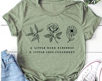 A Little More Kindness A Little Less Judgement Graphic Shirt, Plant Shirt, Positive Saying Shirt, Be Kind Shirt, Be Kind Tee