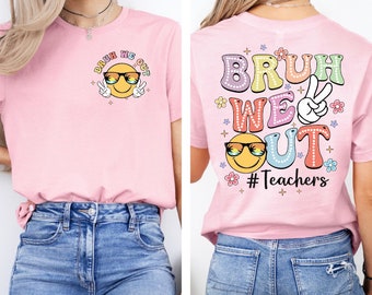 Bruh We Out Teacher Shirt, Last Day of School Shirt for Teacher, Funny Teacher T-shirt, Teacher Appreciation Gift, Custom Teacher Gift, Bruh