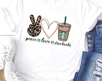 Peace Love Starbucks Shirt | Starbucks Shirt | Coffee Lover Shirt , Starbucks Coffee Shirt , Mom Gift shirt, Matching shirt.
