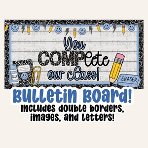 May include: A bulletin board kit featuring a light blue background with white wood grain texture. The text reads "You COMPLETE our class!" in black and blue. Decorative elements include yellow pencils, smiley faces, glue, and a notebook.