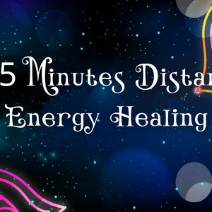 15 Minutes Distant Energy Healing