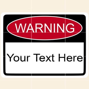 Peut inclure: Un panneau d'avertissement rectangulaire avec une bordure noire et un ovale rouge en haut contenant le texte blanc WARNING. Sous l'ovale, une section rectangulaire blanche affiche le texte noir Your Text Here dans une police sans empattement.