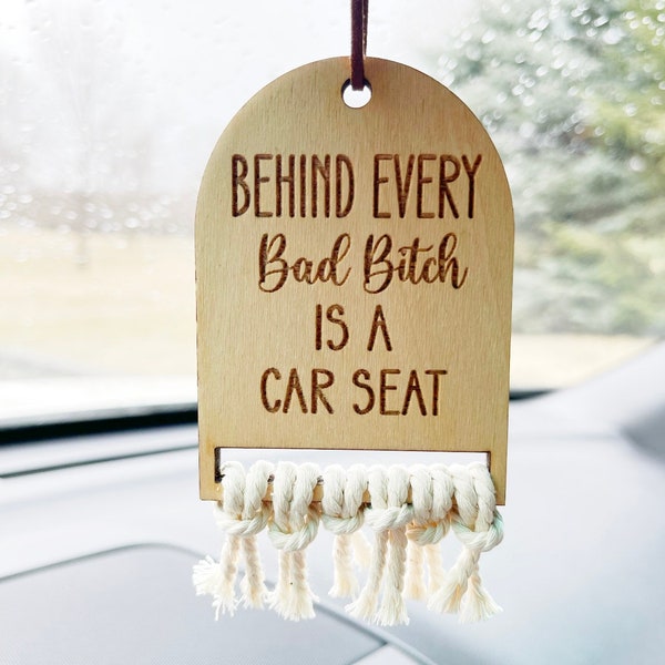 Behind every carseat is a bad bitch hanging mirror wooden sign, wooden sign, macramé sign