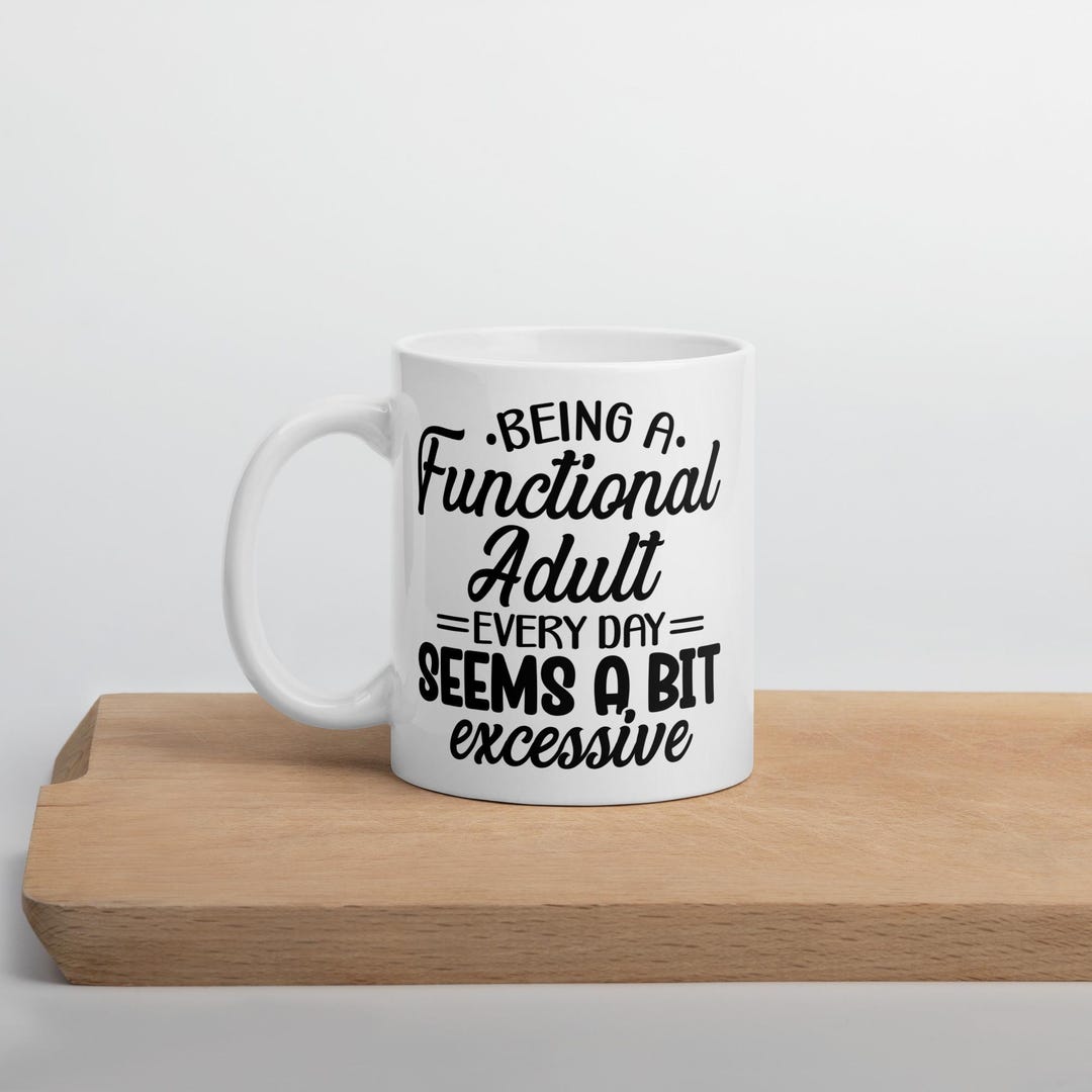 Being a Functional Adult Funny White Glossy Mug - Etsy
