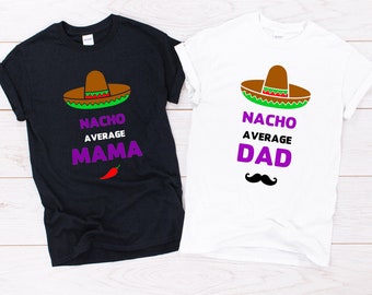 Nacho Average Mama/ Dad Mexican Fiesta Adult T-Shirt