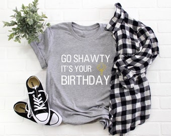 Go Shawty It's Your Birthday Adult/ Kid's/ Baby T-Shirt/ Romper