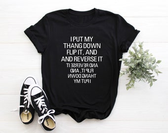 I Put My Thang Down Flip It and Reverse It Adult/ Kid's / Baby T-Shirt/ Romper