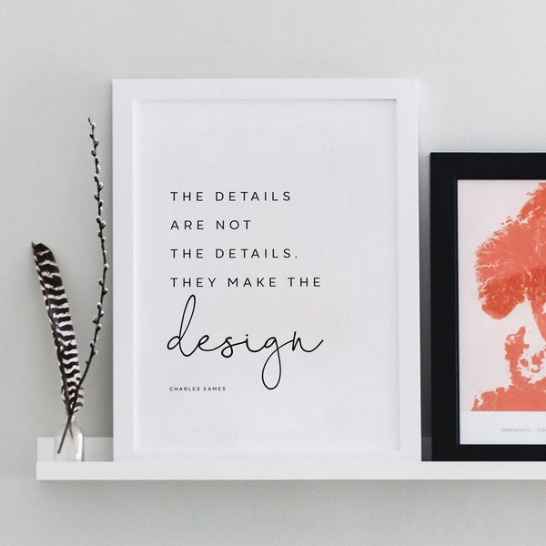 The details are not the details They make the design, printable, Inspirational Interior Design Quote, Charles Eames Quote, INSTANT DOWNLOAD