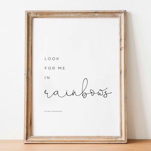Look For Me in Rainbows, Conn Bernard Quote, Loved ones poem, Memorial Sign, Funeral Sign, Printable Poem Sign, Memorial Poem Print