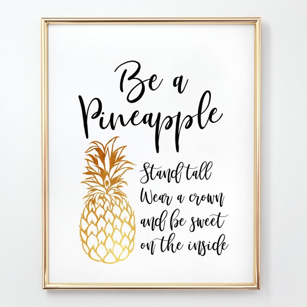 Be a Pineapple Printable, Pineapple Quote, Pineapple Art Print, Stand tall, Wear a crown, Be sweet, Inspirational Quote, INSTANT DOWNLOAD