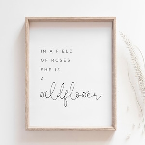 In a field of roses she is a wildflower Print, Wall art, Girl Nursery Prints, Inspirational Quote Print, Girls Room Decor, INSTANT DOWNLOAD
