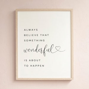 Always Believe That Something Wonderful is About To Happen printable, Motivational Sign, Art print, Inspirational Quote, INSTANT DOWNLOAD