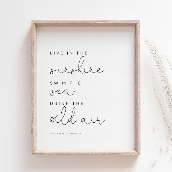 Live in the Sunshine Swim the Sea Drink the Wild Air, Ralph Waldo Emerson Quote, Wanderlust Wall art, Inspirational Quote, INSTANT DOWNLOAD