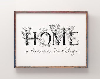 Home is wherever I'm with you, Country Botanical Home sign, Wall decor, New home gift, Sign for home, Rustic home decor, Housewarming gift