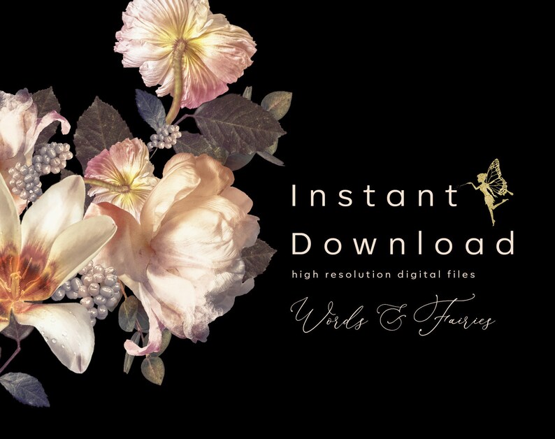 May include: A digital art print featuring a bouquet of vintage-style flowers in shades of cream, pink, and yellow against a black background. The text "Instant Download" and "Words & Fairies" is displayed in white and gold.