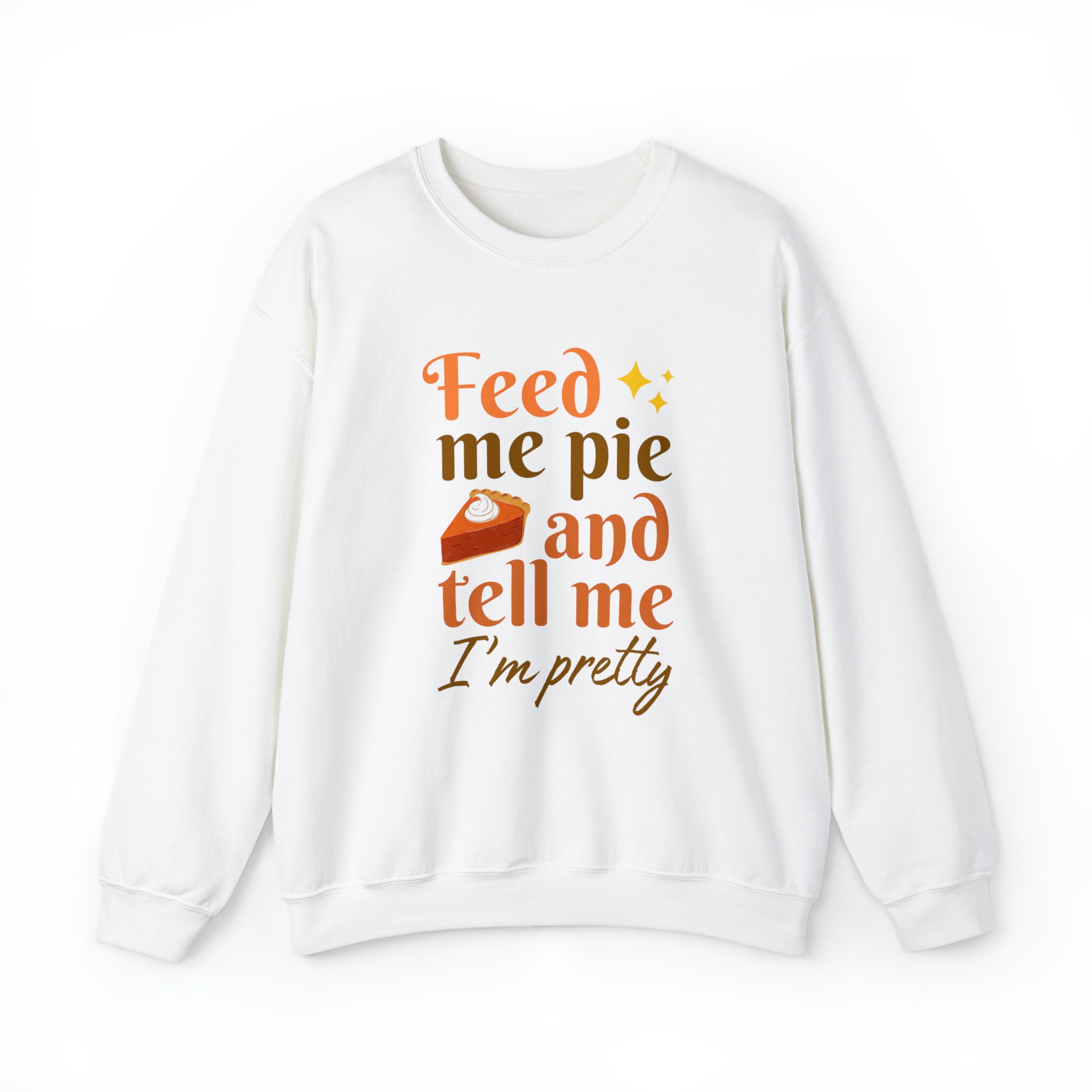 Feed Me Pie And Tell Me I'm Pretty Sweatshirt main image 1