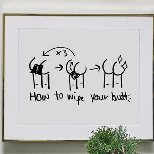 How to Wipe your Butt -Designed by Hayal - Digital File - Pdf Jpeg Png SVG