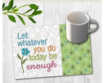 Inspirational Mug Rug Embroidery Design | Let Whatever You Do Be Enough (Digital Download)