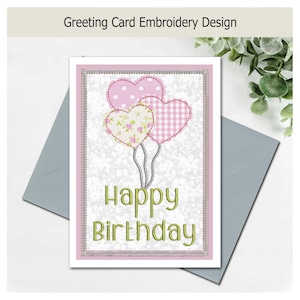 May include: A greeting card featuring an embroidery design of three heart-shaped balloons in pink polka dot, pink gingham, and floral patterns. The text Happy Birthday is embroidered in green below the balloons, all framed by a decorative border.