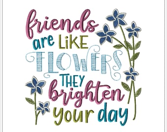 Friends are Like Flowers | Machine Embroidery Design
