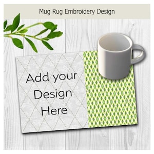 May include: A rectangular mug rug embroidery design featuring a white section with a gray diamond grid pattern and the text Add your Design Here, alongside a green and white diamond patterned section, with a white ceramic mug placed on top.