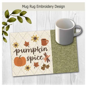 May include: A rectangular mug rug featuring an embroidered pumpkin spice design with the text pumpkin spice, a pumpkin, sunflowers, leaves, a mug, cinnamon sticks, and acorns on a cream diamond-patterned background with a green textured side.