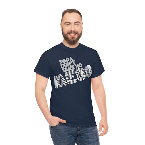 Papa Don't take No Mess Heavy Cotton Tee shirt, Funk, Soul, Motown, perfect for the funk lover